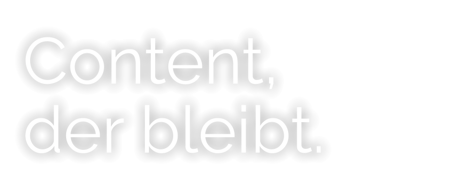 Content, der bleibt.