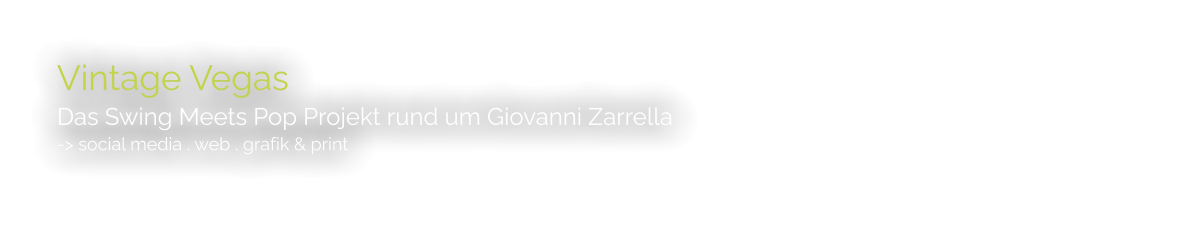 Vintage Vegas Das Swing Meets Pop Projekt rund um Giovanni Zarrella -> social media . web . grafik & print