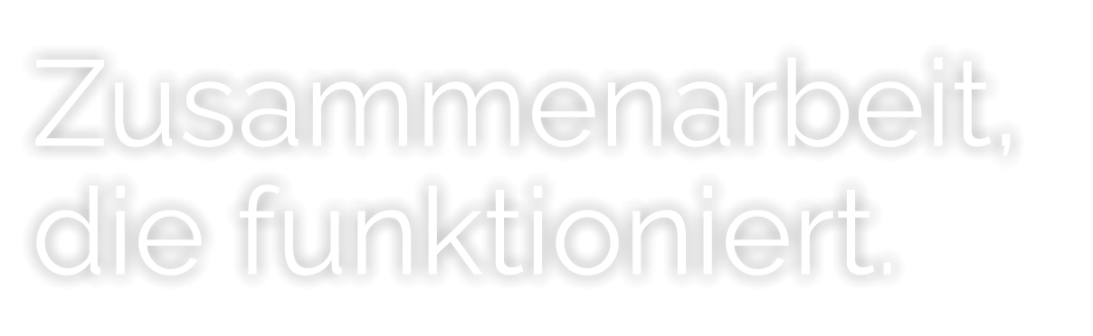 Zusammenarbeit, die funktioniert.