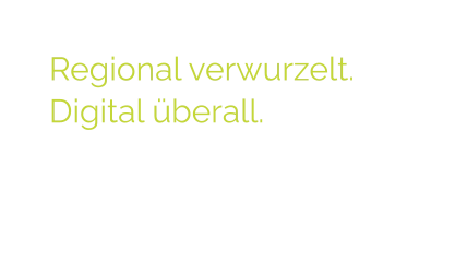Regional verwurzelt.  Digital überall.  Wir entwickeln Social Media, Websites und Design - inklusive Foto- und Videocontent, der wirkt.