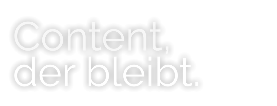 Content, der bleibt.